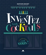 Inventez vos cocktails : le mixologue, c'est vous !