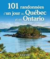 101 randonnées d'un jour au Québec et en Ontario - Collectif Ulysse