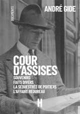 Cour d'Assises : La Séquestrée de Poitiers, L'Affaire Redureau, Faits Divers, Souvenirs de Cour d'Assises - André Gide