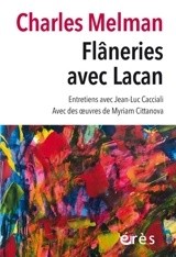 Flâneries avec Lacan dans l'atmosphère polluée des esprits et de la ville : entretiens avec Jean-Luc Cacciali - Charles Melman