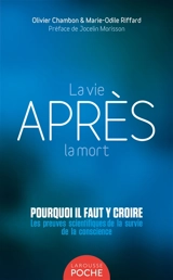 La vie après la mort : pourquoi il faut y croire : les preuves scientifiques de la survie de la conscience - Olivier Chambon