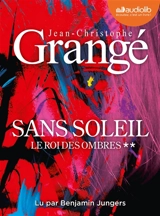 Sans soleil. Vol. 2. Le roi des ombres - Jean-Christophe Grangé