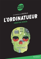 Les enquêtes de Logicielle. L'ordinatueur - Christian Grenier