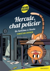 Hercule, chat policier. Un fantôme à l'école - Christian Grenier