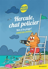 Hercule, chat policier. Vols à la plage ! - Christian Grenier