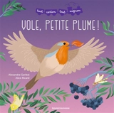 Vole, petite plume ! - Alexandra Garibal