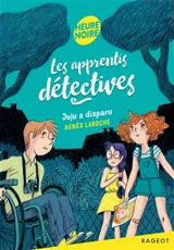 Les apprentis détectives. Juju a disparu - Agnès Laroche