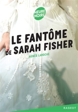 Le fantôme de Sarah Fisher - Agnès Laroche