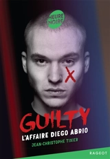 Guilty : l'affaire Diego Abrio - Jean-Christophe Tixier