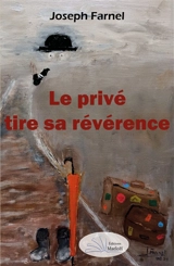 Le privé tire sa révérence - Joseph Farnel