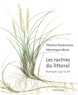 Les racines du littoral : portraits sur le vif - Véronique Mure