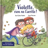 Violette, rien de l'arrête ! : Une histoire sur le handicap - José Carlos Andrés