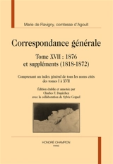 Correspondance générale. Vol. 17. 1876 et suppléments (1818-1872) - Marie de Flavigny comtesse d' Agoult