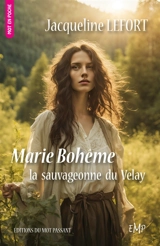Marie au fil du temps. Vol. 1. Marie bohême, la sauvageonne du Velay - Jacqueline Lefort