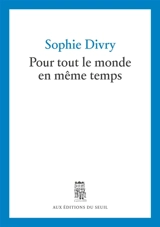 Pour tout le monde en même temps : journal avec incises amicales - Sophie Divry