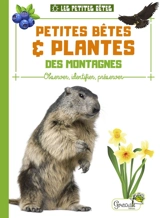 Petites bêtes & plantes des montagnes : observer, identifier, préserver