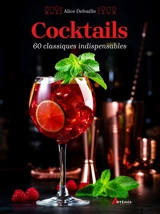 Cocktails : 60 classiques indispensables - Alice Delvaille