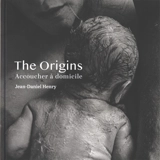 The origins : accoucher à domicile - Jean-Daniel Henry