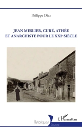 Jean Meslier, curé, athée et anarchiste pour le XXIe siècle - Jean Meslier