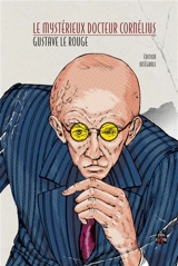 Le mystérieux docteur Cornélius : édition intégrale - Gustave Le Rouge
