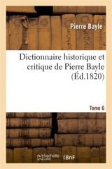 Dictionnaire historique et critique Tome 6 - Pierre Bayle