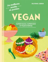 Vegan : super facile, super bon et plein d'infos - Delphine Lebrun