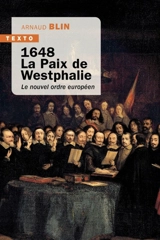 1648, la paix de Westphalie : le nouvel ordre européen - Arnaud Blin