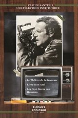 Cahiers Robinson, n° 57. Claude Santelli, une télévision institutrice