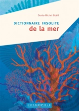 Dictionnaire insolite de la mer - Denis-Michel Boëll