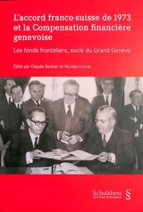 L'accord franco-suisse de 1973 et la compensation financière genevoise : les fonds frontaliers, socle du Grand Genève