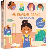 Je deviens grand : mes émotions : 10 accomplissements pour gérer mes émotions ! - Naomi Kado