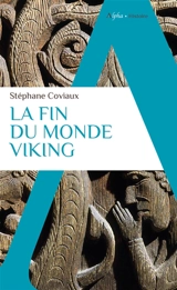 La fin du monde viking : essai sur la christianisation du Nord - Stéphane Coviaux
