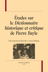 Etudes sur le Dictionnaire historique et critique de Pierre Bayle