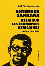 Enterrer Sankara : essai sur les économies africaines - Joël Té-Léssia Assoko