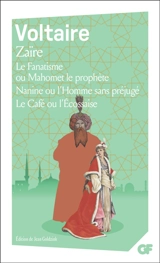 Zaïre. Le fanatisme ou Mahomet le prophète. Nanine ou L'homme sans préjugé - Voltaire