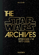 Star Wars : les archives. Episodes I-VI, 1977-2005 - Paul Duncan