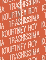 Trashissima - Kourtney Roy