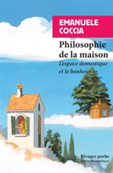Philosophie de la maison : l'espace domestique et le bonheur - Emanuele Coccia