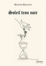 Soleil trou noir - Mathilde Marchand