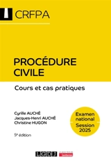Procédure civile : cours et cas pratiques : examen national, session 2025 - Cyrille Auché
