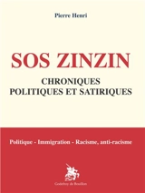 SOS zinzin : chroniques politiques et satiriques : politique, immigration, racisme, anti-racisme - Pierre Henri