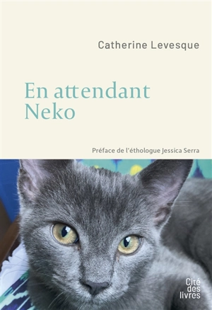 En attendant Neko : récit - Catherine Levesque