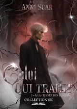 A la croisée des destins. Vol. 2. Celui qui trahit - Anni Scar