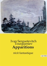Apparitions : récit fantastique - Tourgueniev, Ivan Sergueïevitch