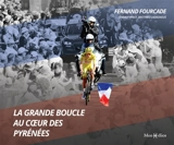 La Grande Boucle au coeur des Pyrénées - Fernand Fourcade