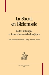 La Shoah en Biélorussie : cadre historique et innovations méthodologiques