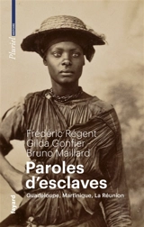 Paroles d'esclaves : Guadeloupe, Martinique, La Réunion - Frédéric Régent