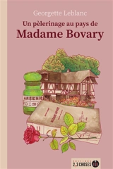 Un pèlerinage au pays de madame Bovary - Georgette Leblanc