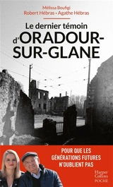 Le dernier témoin d'Oradour-sur-Glane - Robert Hébras