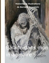 Ballade dans mon imaginaire 9 - Bernard Brunstein